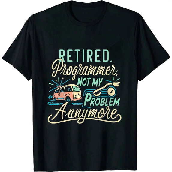 COMIO Retired PROGRAMMER Not My Problem Anymore Shirt PROGRAMMERS T-Shirt