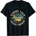 thumbnail image 1 of COMIO Support Your Local Chicken Farmer Backyard Chickens Farm T-Shirt, 1 of 3