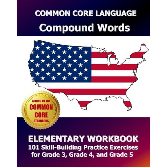 COMMON CORE LANGUAGE Compound Words Elementary Workbook: 101 Skill-Building Practice Exercises for (Paperback) by Common Core Division Test Master Press