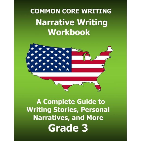 COMMON CORE WRITING Narrative Writing Workbook: A Complete Guide to Writing Stories, Personal Narratives, and More Grade, (Paperback)