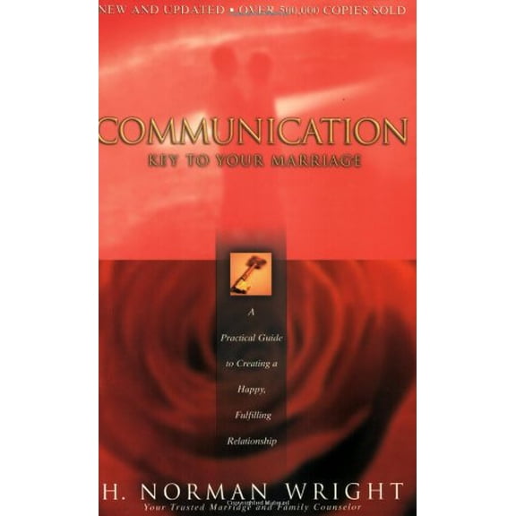 Pre-Owned Communication: Key to Your Marriage: A Practical Guide to Creating a Happy, Fulfilling Relationship (Paperback) 0830725334 9780830725335