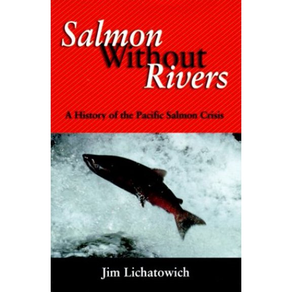 Pre-Owned Salmon Without Rivers: A History Of The Pacific Salmon Crisis (Hardcover) 1559633603 9781559633604