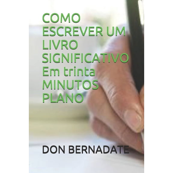 COMO ESCREVER UM LIVRO SIGNIFICATIVO Em trinta MINUTOS PLANO (Paperback)