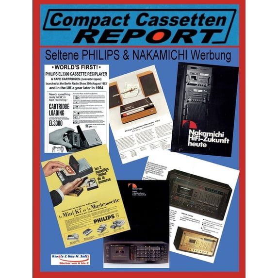 COMPACT CASSETTEN RECORDER REPORT - Seltene PHILIPS & NAKAMICHI Werbung, (Paperback)
