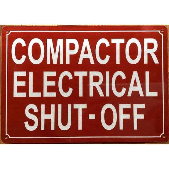 COMPACTOR ELECTRICAL SHUT OFF SIGN (RED,REFLECTIVE, ALUMINIUM-RUST FREE, SIZE 7X10 INCH)