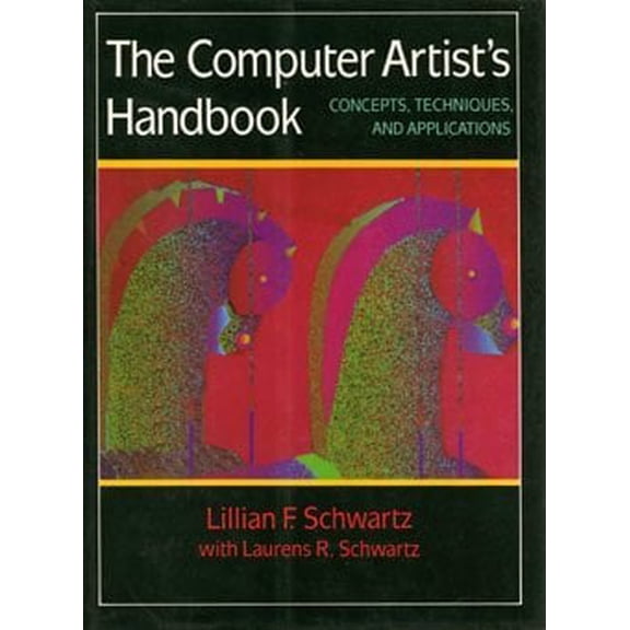 Pre-Owned The Computer Artist's Handbook: Concepts, Techniques, and Applications (Hardcover) 0393027953 9780393027952