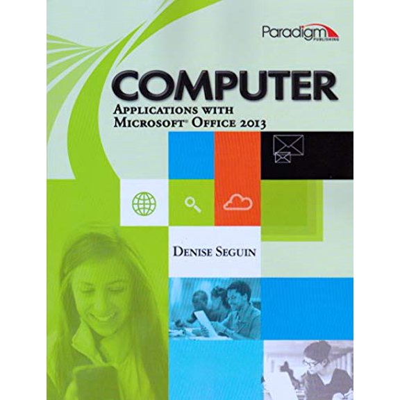 Pre-Owned COMPUTER Applications with Microsoft (R)Office 2013: Text with data files CD (Paperback) by Densie Seguin