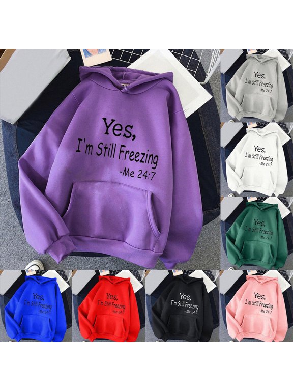 Women's Hoodies Yes, I'm Still Freezing Me 24:7 Hooded Sweatshirts Long Sleeve Fleece Pullover Tops with Pocket Green Size M