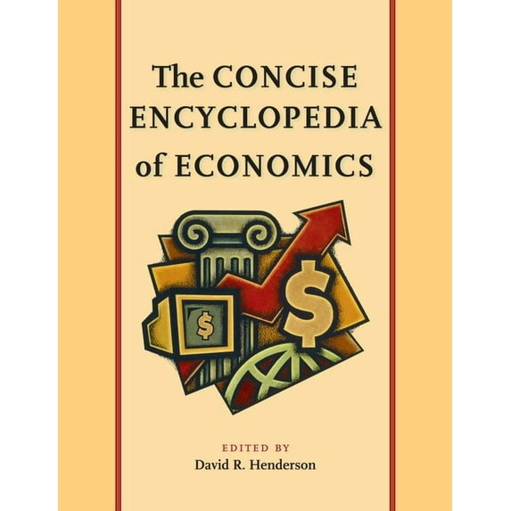 CONCISE ENCYCLOPEDIA OF ECONOMICS, THE (Hardcover)