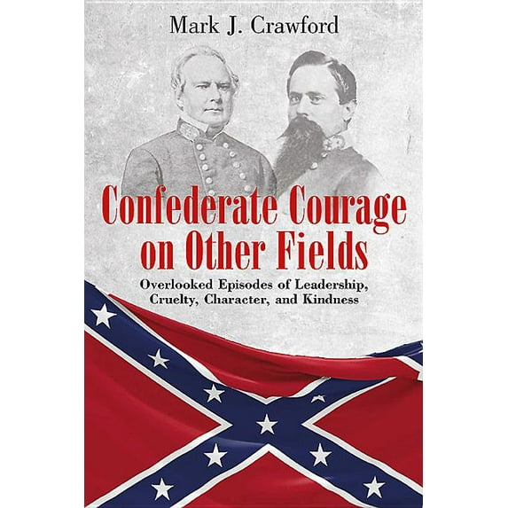 CONFEDERATE COURAGE ON OTHER FIELDS - CRAWFORD, MARK