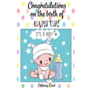CONGRATULATIONS on the birth of CARTER! Coloring Card Personalized Card/Gift Personal Inspirational Messages Quotes, Adult Coloring! Paperback 171894344X 9781718943445 Florabella Publishing