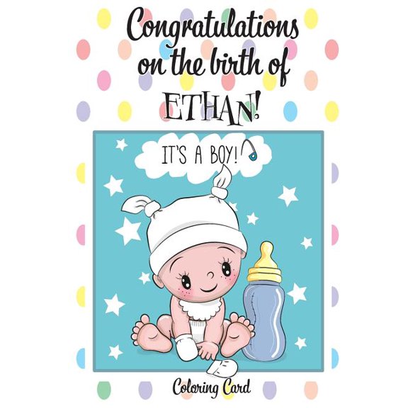 CONGRATULATIONS on the birth of ETHAN! Coloring Card : Personalized Card/Gift Personal Inspirational Messages Quotes, Adult Coloring! Paperback 171894148X 9781718941489 Florabella Publishing