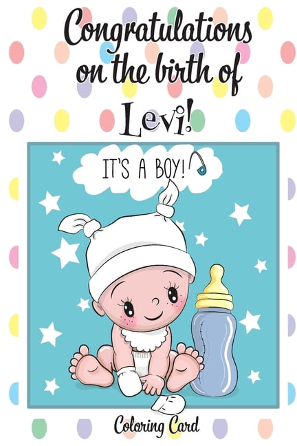 CONGRATULATIONS on the birth of LEVI! (Coloring Card): (Personalized Card/Gift) Personal Inspirational Messages & Quotes, Adult Coloring! (Paperback)