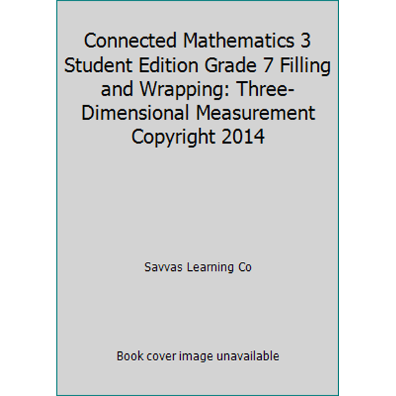 Pre-Owned Connected Mathematics 3 Student Edition Grade 7 Filling and Wrapping: Three-Dimensional Measurement Copyright 2014 (Paperback) 0133276414 9780133276411