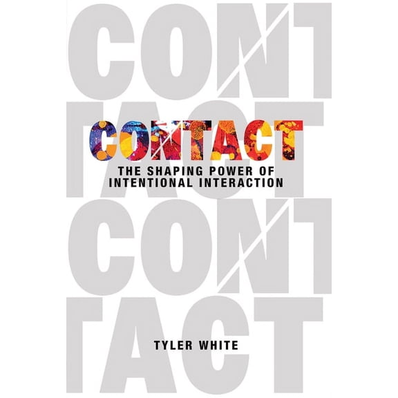 CONTACT: THE SHAPING POWER OF INTENTIONAL INTERACTION