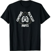 CONTAINS RECYCLED PARTS T Shirt Lung Organ Transplant