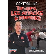 CONTROLLING TIE-UPS, LEG ATTACKS & FINISHES MANNING