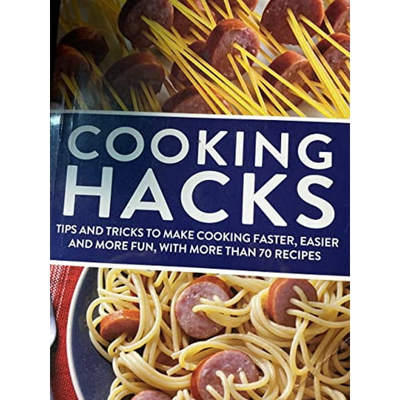 Pre-Owned COOKING HACKS: TIPS AND TRICKS TO MAKE COOKING FASTER, EASIER AND MORE FUN, WITH MORE THAN 70 RECIPES Paperback