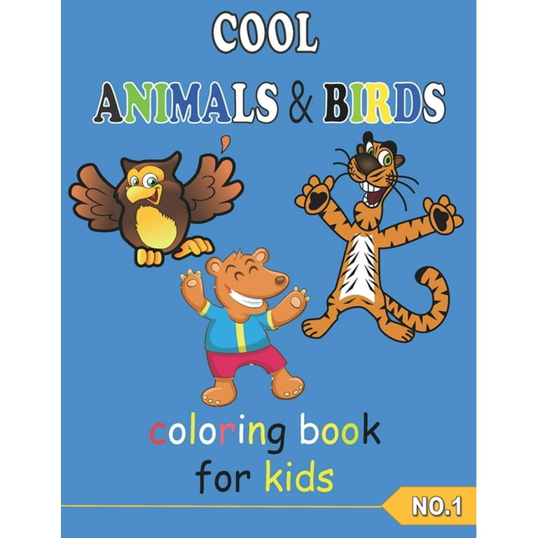 COOL ANIMALS & BIRDS coloring book for kids NO.2: Coloring Pages, Easy,  LARGE, GIANT Simple Picture Coloring Books for Toddlers, Kids Ages 6-8,  Presch (Paperback)