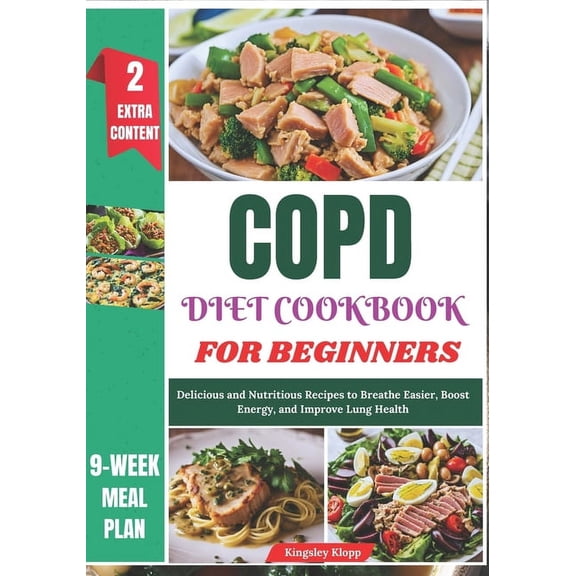 COPD Diet Cookbook for Beginners: Delicious and Nutritious Recipes to Breathe Easier, Boost Energy, and Improve Lung Hea, (Paperback)