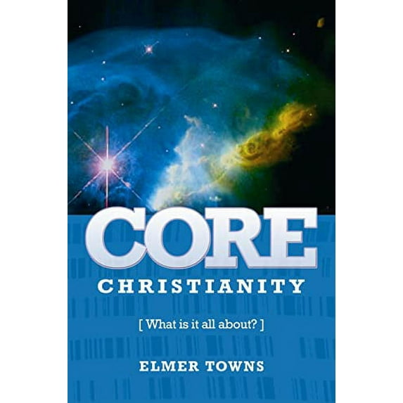 Pre-Owned Core Christianity: What Is Christianity All About? (Paperback) 0899571093 9780899571096