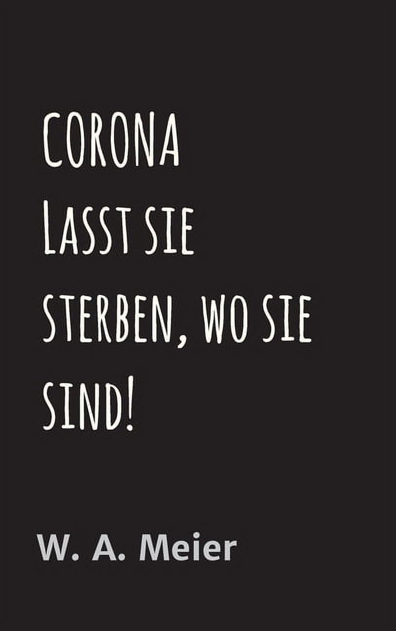 CORONA - Lasst sie sterben, wo sie sind... (Hardcover)