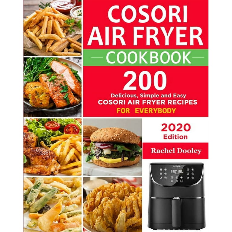 COSORI Air Fryer Cookbook : 200 Delicious, Simple and Easy COSORI Air Fryer  Recipes for Everybody Paperback (Paperback) 