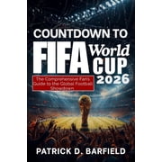 COUNTDOWN TO FIFA World Cup 2026 The Comprehensive Fans Guide to the Global Football Showdown, Paperback