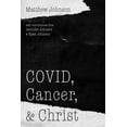 thumbnail image 1 of COVID, Cancer, and Christ (Paperback), 1 of 1