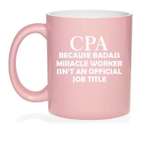 CPA Accountant Miracle Worker Job Title Funny Ceramic Coffee Mug Tea Cup Gift for Her, Him, Women, Men, Wife, Husband, Coworker, Birthday, Graduation, Certified Public Accountant (11oz Light Pink)