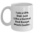thumbnail image 1 of CPA Dad Gifts for Him, Unique Funny White Coffee Mug for Valentine's Day, I Am A Cpa Dad Except Much Cooler Novelty Gift for Husband, Sweetheart, or Son from, 1 of 6
