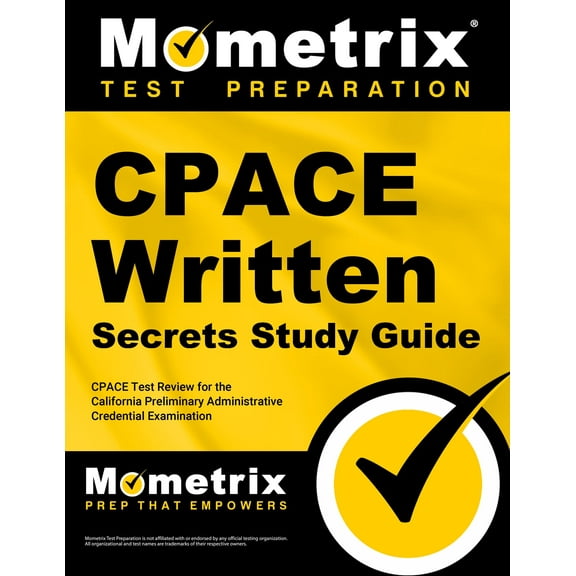 CPACE Written Secrets Study Guide: CPACE Test Review for the California Preliminary Administrative Credential Examination