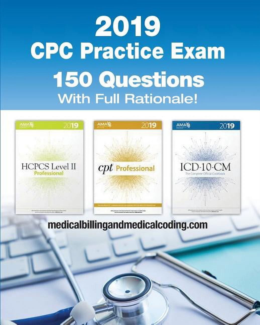 CPC Practice Exam 2019: Includes 150 practice questions, answers with ...
