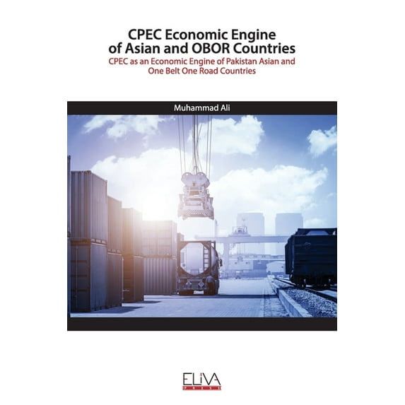 CPEC Economic Engine of Asian and OBOR Countries: CPEC as an Economic Engine of Pakistan Asian and One Belt One Road Countries (Paperback)