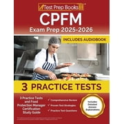 CPFM Exam Prep 2025-2026 3 Practice Tests and Food Protection Manager Certification Study Guide [Includes Detailed Answ, Paperback