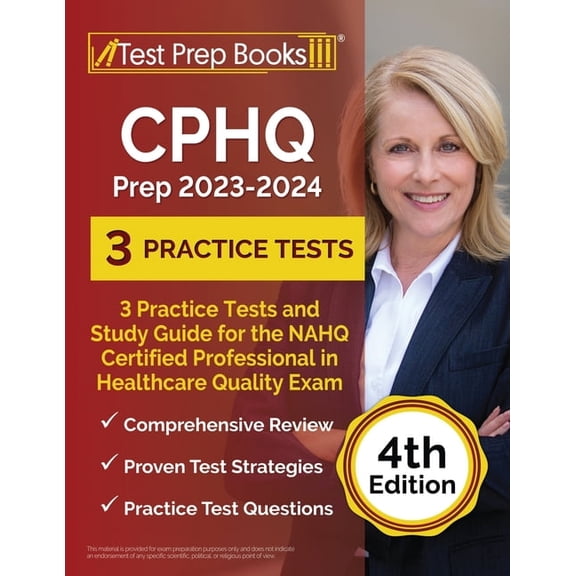 Pre-Owned CPHQ Prep 2023 - 2024: 3 Practice Tests and Study Guide for the NAHQ Certified Professional in Healthcare Quality Exam [4th Edition], (Paperback)