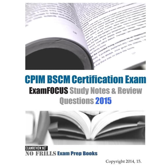 Pre-Owned CPIM BSCM Certification Exam ExamFOCUS Study Notes & Review Questions 2015 (Paperback)