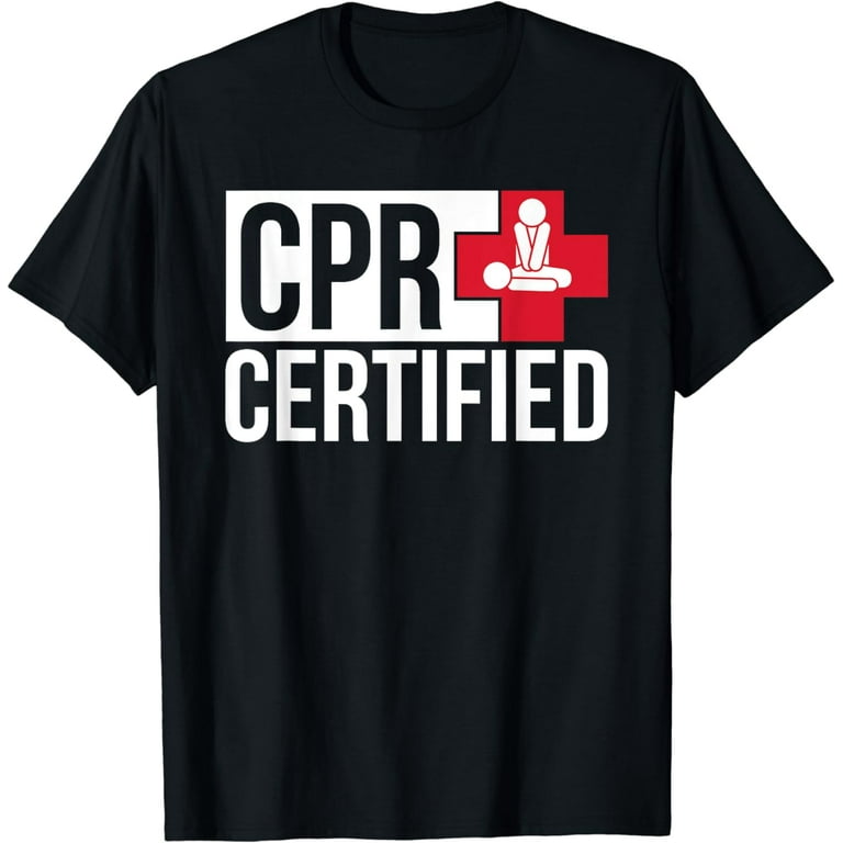 Cpr Certified Funny Gift T-Shirt Cpr Certified Funny Gift T-Shirt