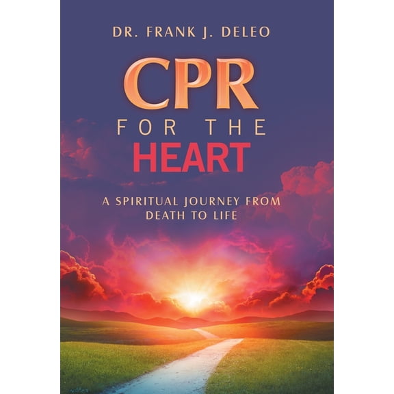 CPR for the Heart: A Spiritual Journey From Death To Life, (Hardcover)