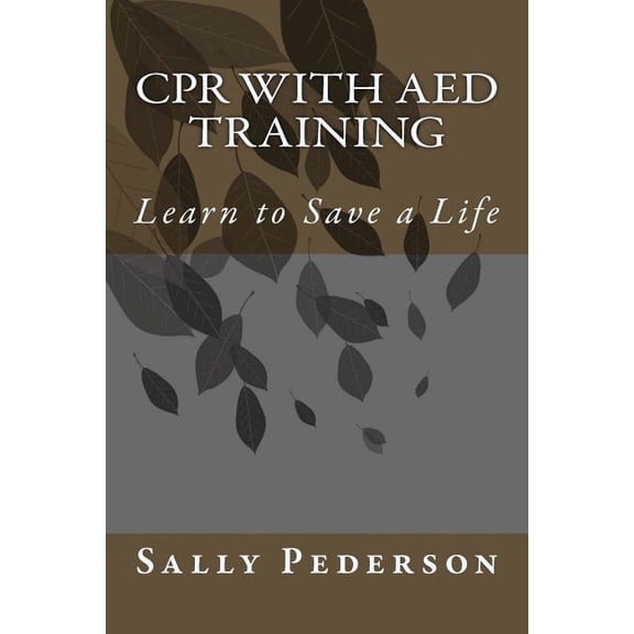 CPR with AED Training: Learn to Save a Life, (Paperback)