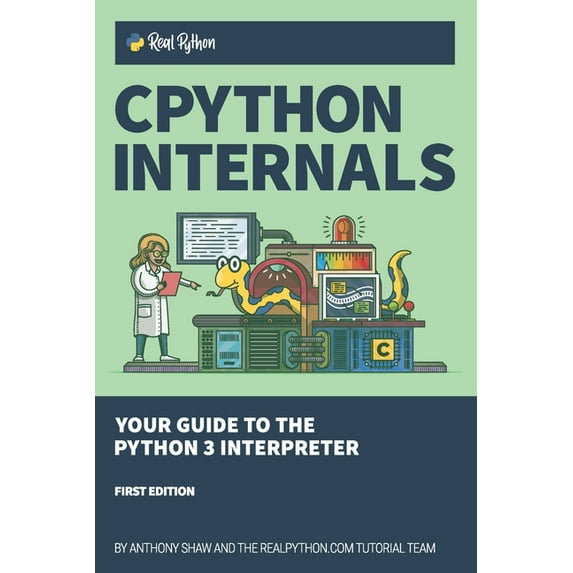 CPython Internals: Your Guide to the Python 3 Interpreter, (Paperback)
