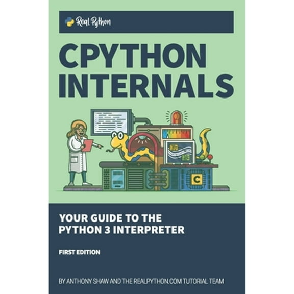 Pre-Owned CPython Internals: Your Guide to the Python 3 Interpreter (Paperback) 1775093344 9781775093343