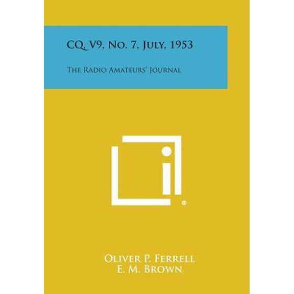 CQ, V9, No. 7, July, 1953: The Radio Amateurs' Journal Paperback
