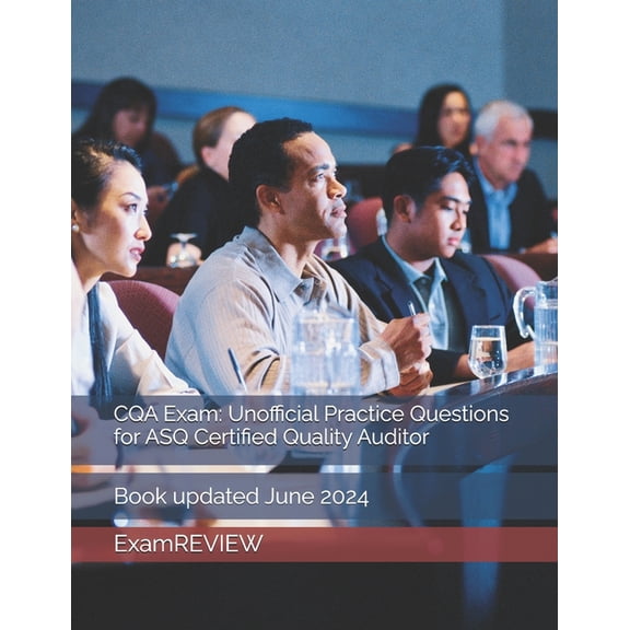 CQA Exam: Unofficial Practice Questions for ASQ Certified Quality Auditor, (Paperback)