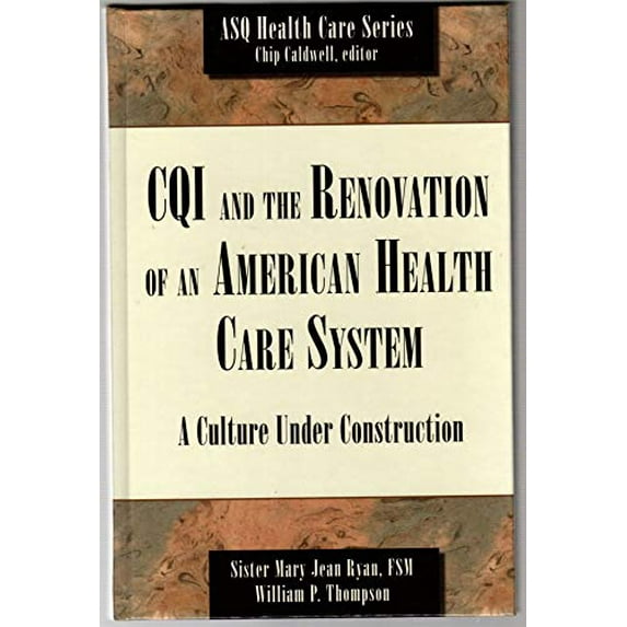Pre-Owned CQI and the Renovation of an American Health Care System: A Culture Under Construction (Asq Health Care Series) Hardcover