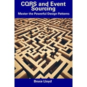 CQRS and Event Sourcing Master the Powerful Design Patterns Paperback by Bruce Lloyd