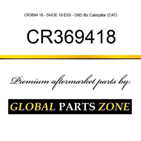CR3694 18 - SHOE 18 ESS - D6D fits Caterpillar (CAT)