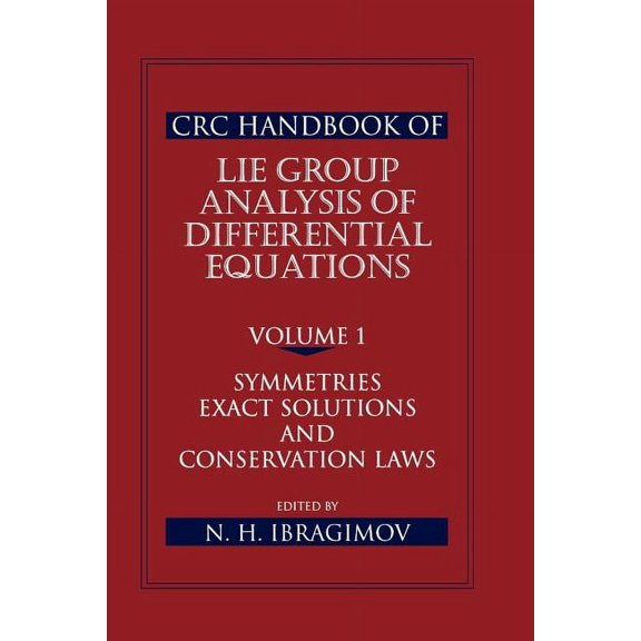 CRC Handbook of Lie Group Analysis of Differential Equations, Volume I: Symmetries, Exact Solutions, and Conservation La, (Paperback)