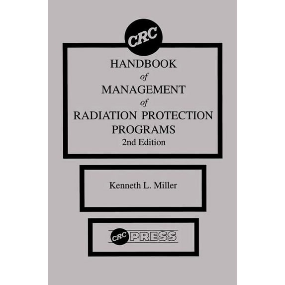 CRC Handbook of Management of Radiation Protection Programs, Second Edition, (Hardcover)