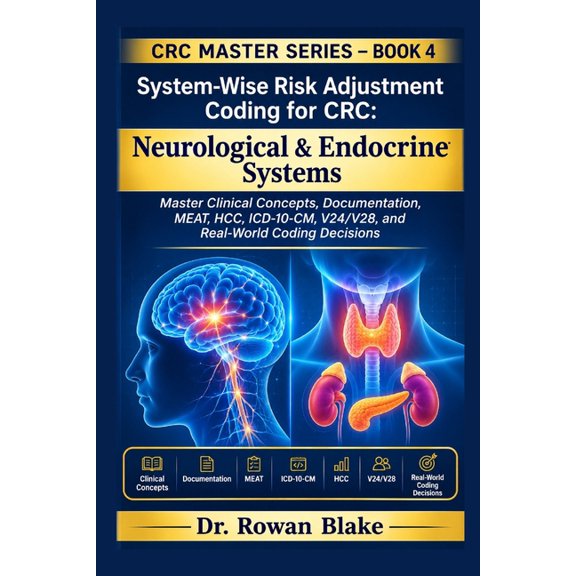 CRC Master System-Wise Risk Adjustment Coding for CRC: Neurological & Endocrine Systems: Master Clinical Concepts, Documentation, M, Book 4, (Paperback)